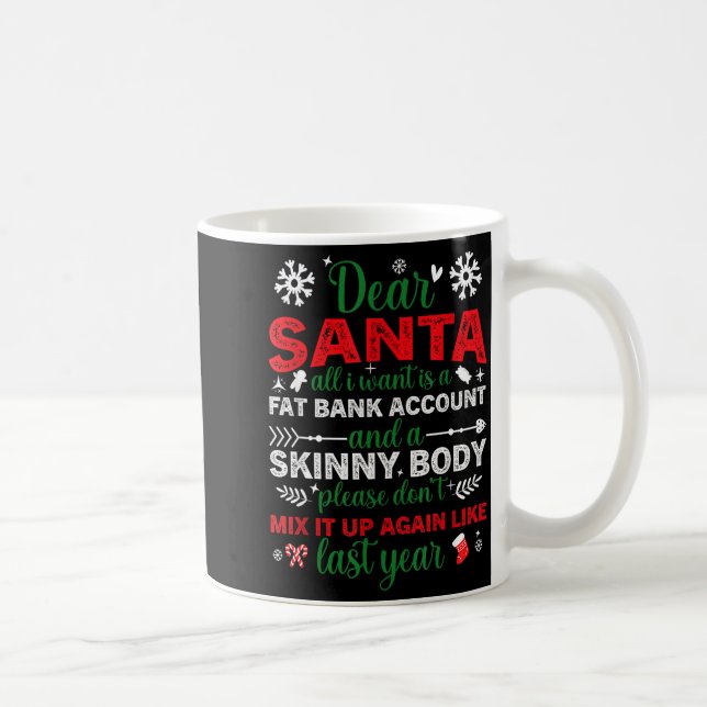 Dear Santa Fat Bank Account Skinny Body Funny Chri Kaffemugg (Höger)