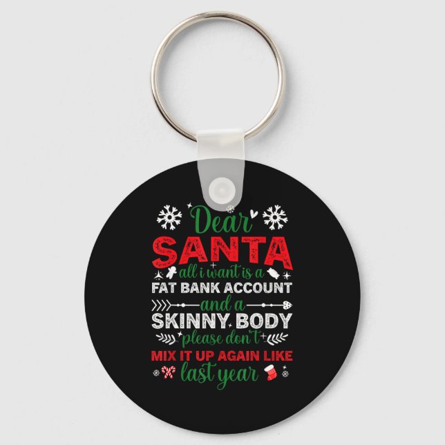 Dear Santa Fat Bank Account Skinny Body Funny Chri Nyckelring (Framsida)