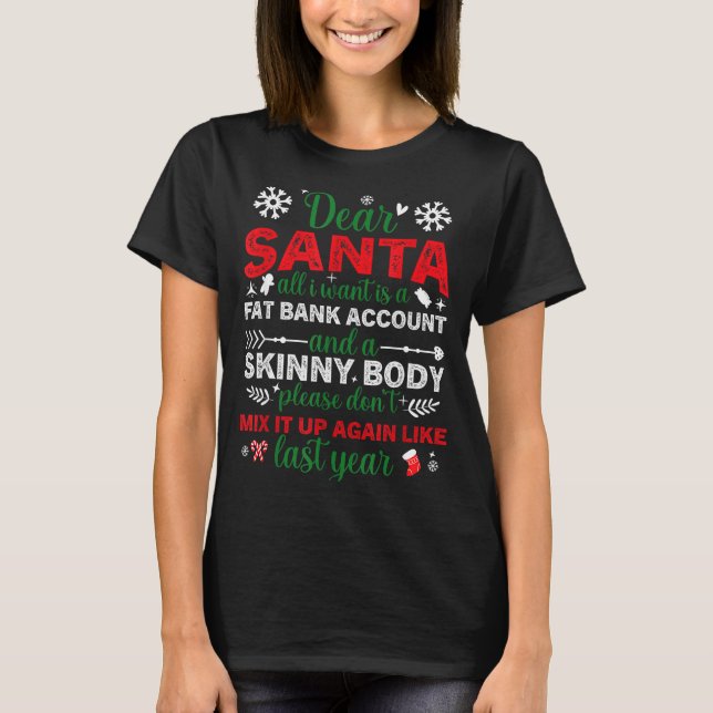 Dear Santa Fat Bank Account Skinny Body Funny Chri T Shirt (Framsida)