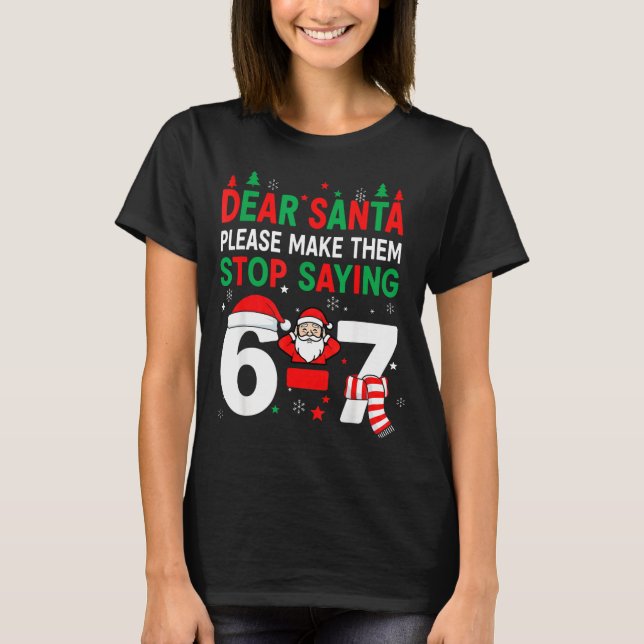 Dear Santa, Funny 67 Six Seven Christmas 6-7 Men W T Shirt (Framsida)