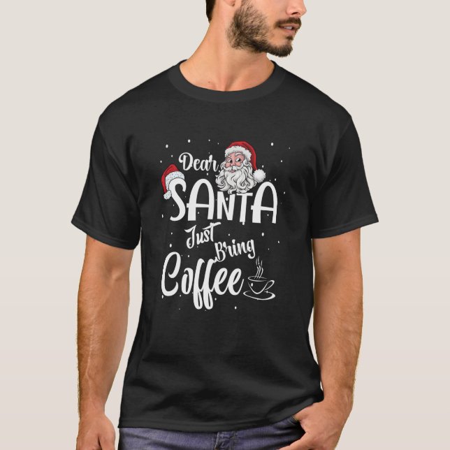 DEAR SANTA GER BARA COFFEE FUNNY CHRISTMAS CHEER T SHIRT (Framsida)