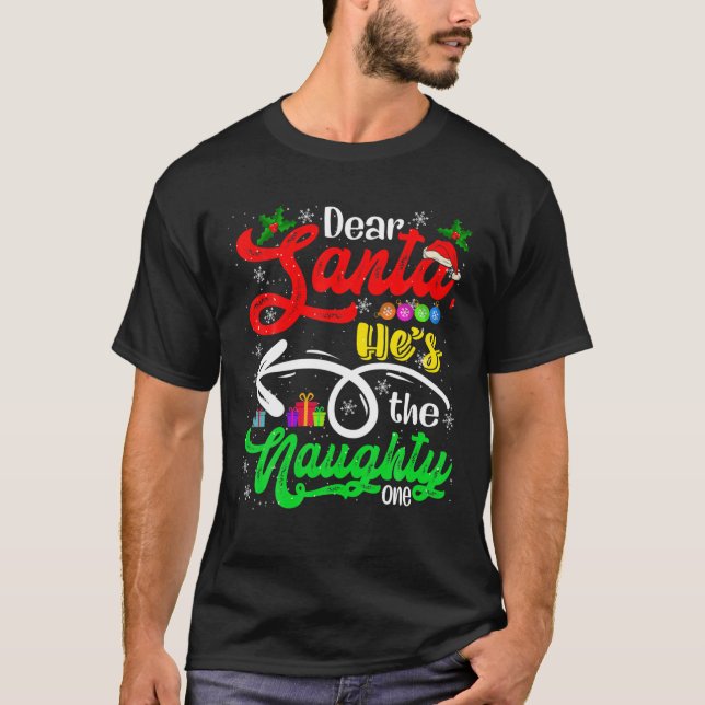 Dear Santa He's The Naughty One Christmas Santa Co T Shirt (Framsida)