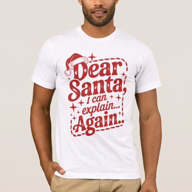 Dear Santa, I Can Explain… Again Christmas Humor T T Shirt (Framsida)