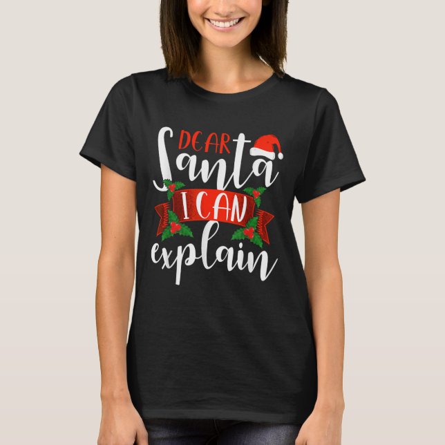 Dear Santa I Can Explain Funny Christmas Decoratio T Shirt (Framsida)
