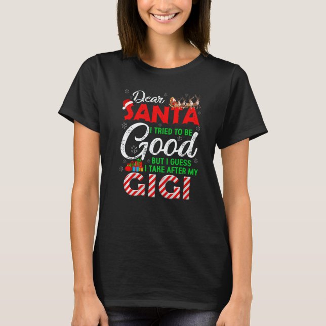 Dear Santa I Tried To Be Good But I Take After My  T Shirt (Framsida)