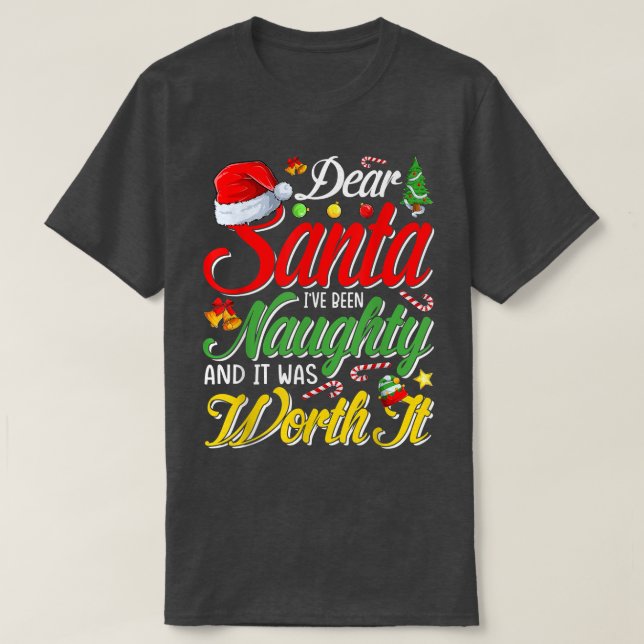 Dear Santa I Was Naughty Worth It Christmas  T Shirt (Design framsida)