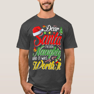 Dear Santa I Was Naughty Worth It Christmas T Shirt