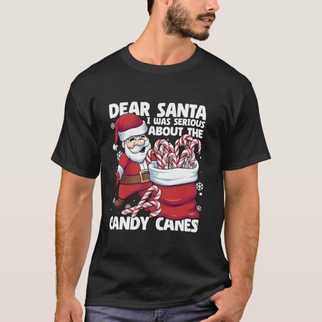 Dear Santa I Was Serious About Candy Canes Funny C T Shirt (Framsida)
