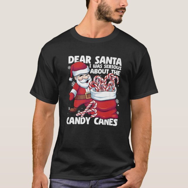 Dear Santa I Was Serious About Candy Canes Funny C T Shirt (Framsida)