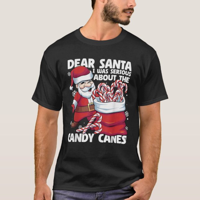 Dear Santa I Was Serious About Candy Canes Funny C T Shirt (Framsida)