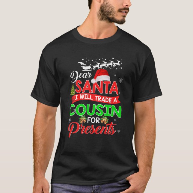 Dear Santa I Will Trade A Cousin For Presents - Ch T Shirt (Framsida)