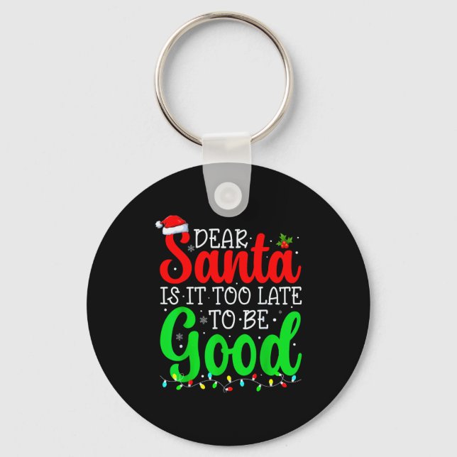 Dear Santa Is It Too Late To Be Good Funny Christm Nyckelring (Framsida)