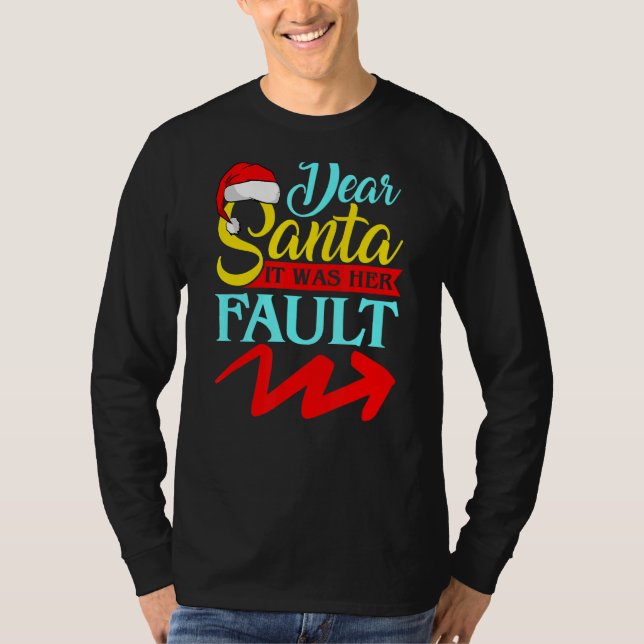 DEAR SANTA IT WAS HER FAULT (Arrow Pointing Right) T Shirt (Framsida)