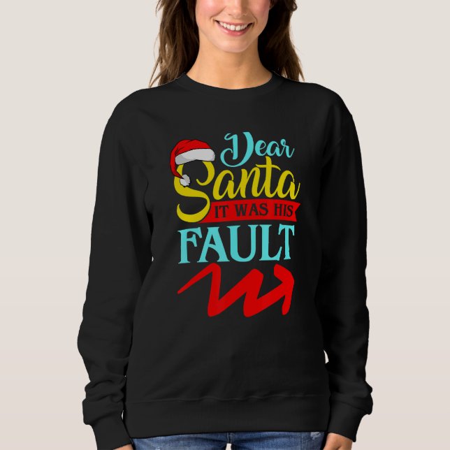 DEAR SANTA IT WAS HIS FAULT (Arrow Pointing Right) T Shirt (Framsida)