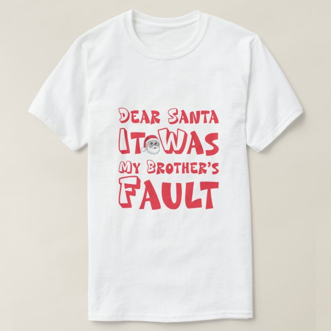 "Dear Santa It Was My Brother's Fault" Funny Chris T Shirt (Design framsida)