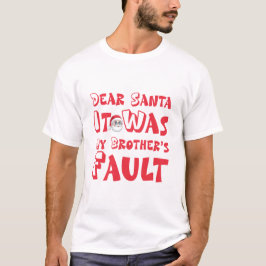 "Dear Santa It Was My Brother's Fault" Funny Chris T Shirt