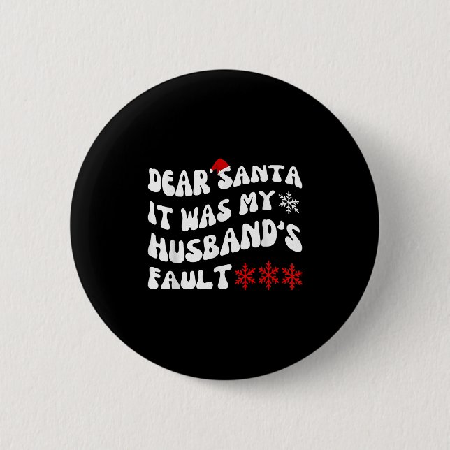 Dear Santa It Was My Husband's Fault Funny Christm Knapp (Framsida)