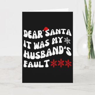 Dear Santa It Was My Husband's Fault Funny Christm Kort