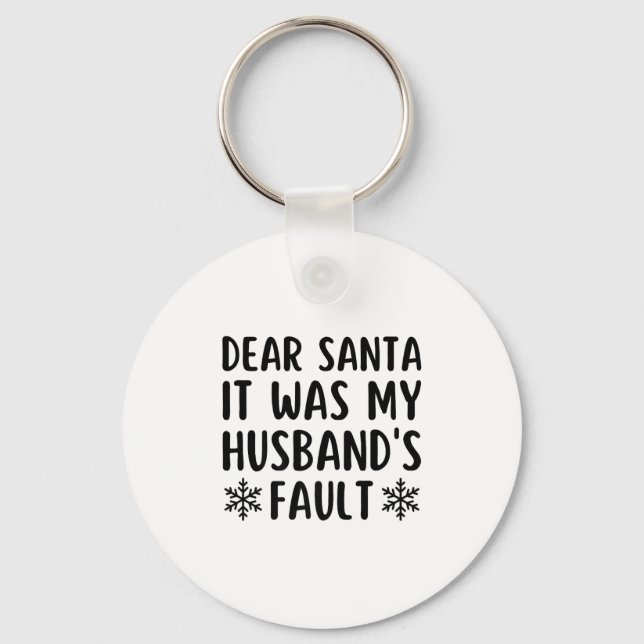 Dear Santa It Was My Husband's Fault Funny Christm Nyckelring (Framsida)