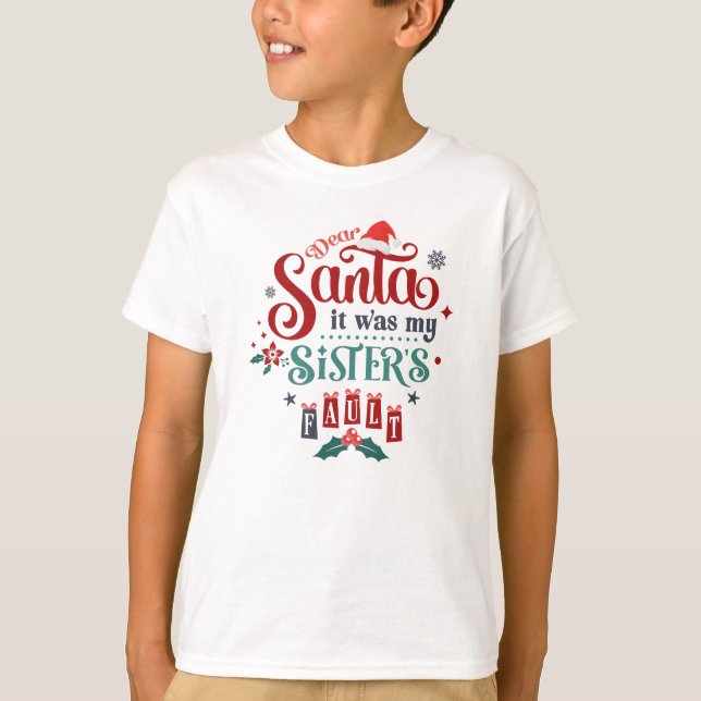 Dear Santa it was my Sister's Fault T Shirt (Framsida)