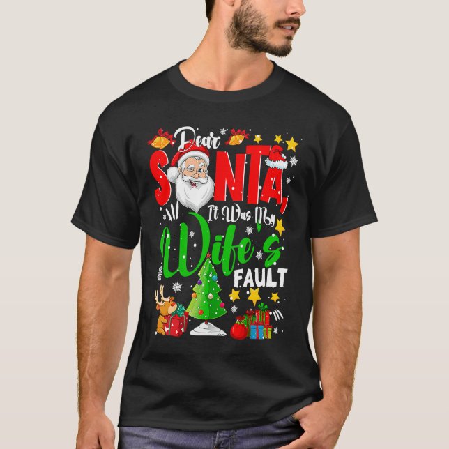 Dear Santa It Was My Wife's Fault Santa Naughty Co T Shirt (Framsida)