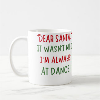Dear Santa It Wasn'T Me I'M Always At Dance Ballet Kaffemugg