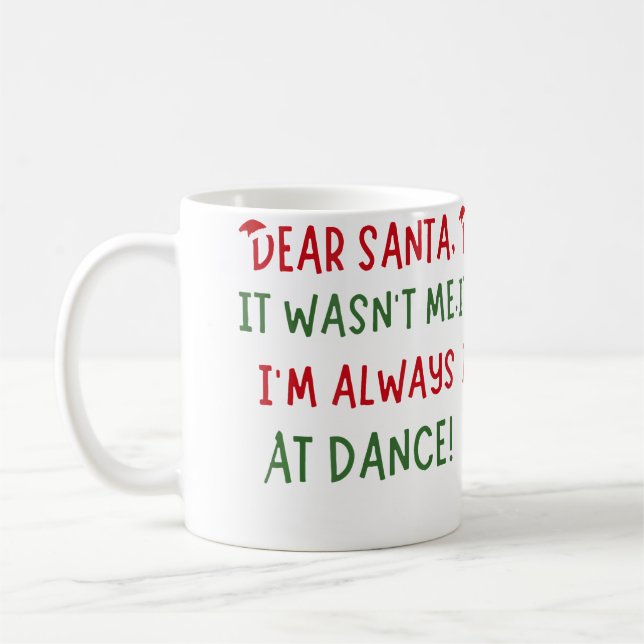 Dear Santa It Wasn'T Me I'M Always At Dance Ballet Kaffemugg (Vänster)