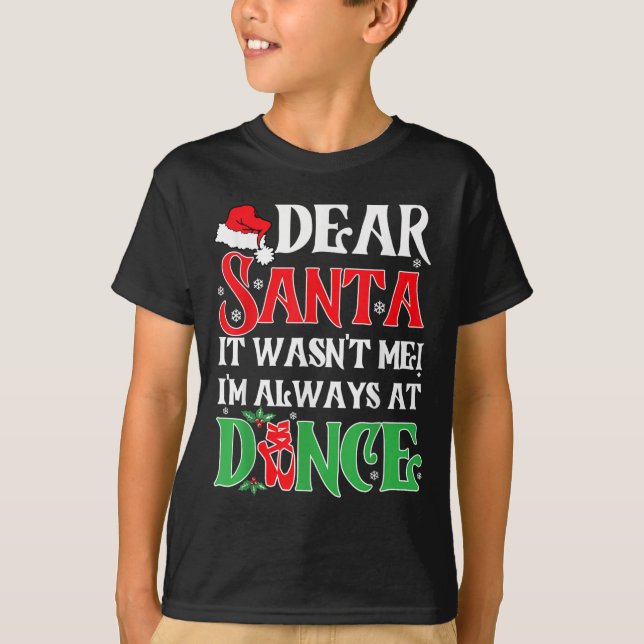 Dear Santa It Wasn't Me I'm Always At Dance Christ T Shirt (Framsida)