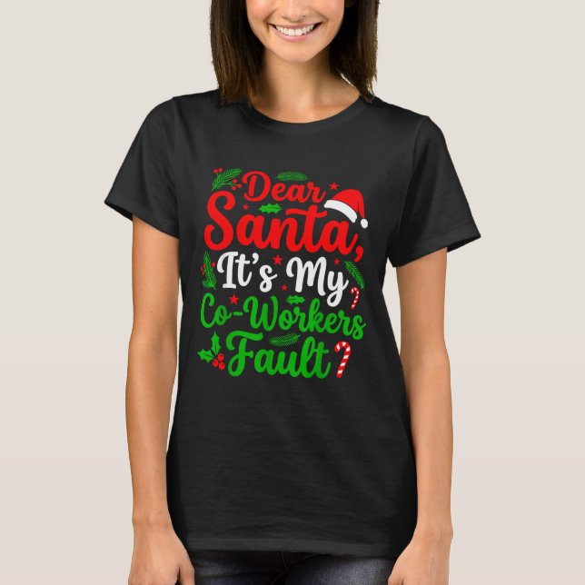 Dear Santa It's My Co-workers Fault Funny Christma T Shirt (Framsida)