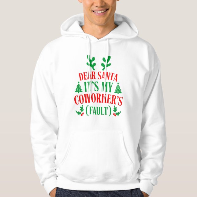Dear Santa It's My Coworker's Fault Christmas Hoodie (Framsida)