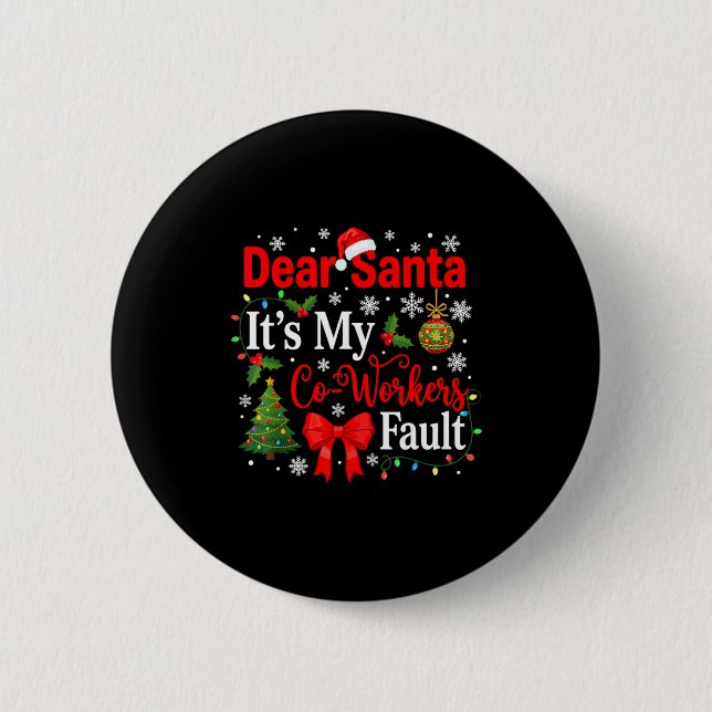 Dear Santa It's My Coworker's Fault Funny Christma Knapp (Framsida)