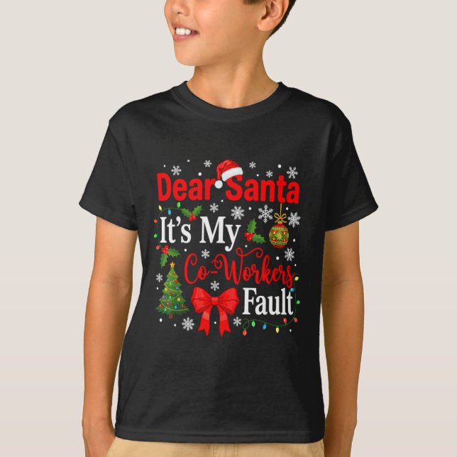 Dear Santa It's My Coworker's Fault Funny Christma T Shirt (Framsida)