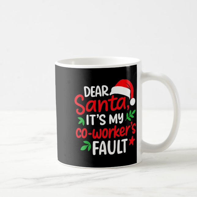 Dear Santa It's My Coworker's Fault  Kaffemugg (Höger)