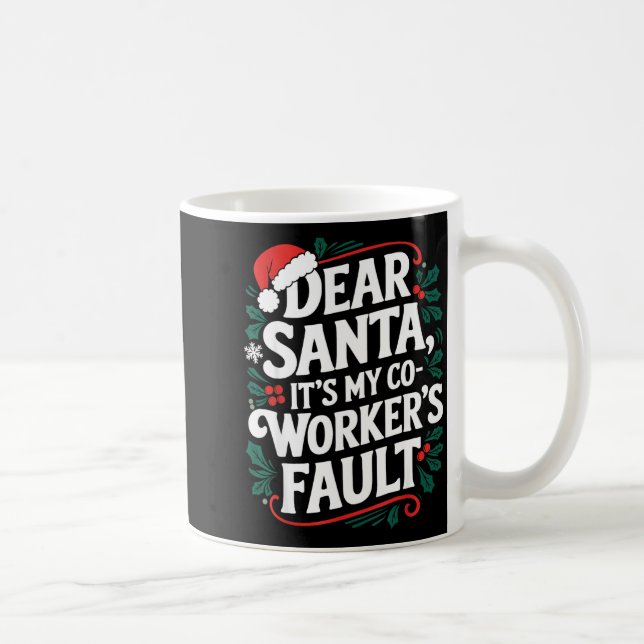 Dear Santa It's My Coworker's Fault Santa Hat Holi Kaffemugg (Höger)