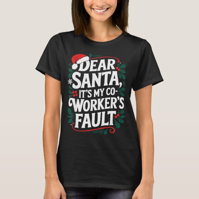 Dear Santa It's My Coworker's Fault Santa Hat Holi T Shirt (Framsida)