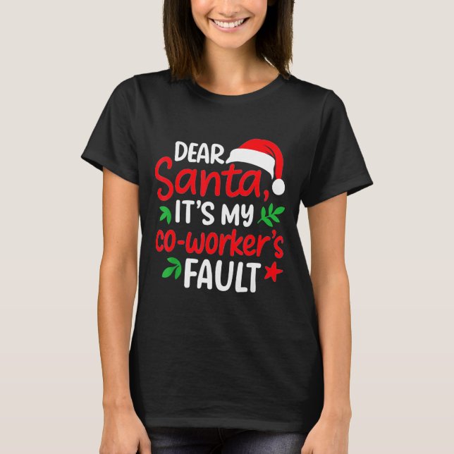 Dear Santa It's My Coworker's Fault  T Shirt (Framsida)