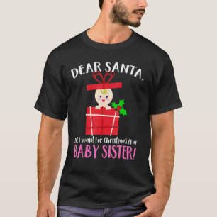 DEAR SANTA, jag vill bara ha en BABY SYRRAN T Shirt