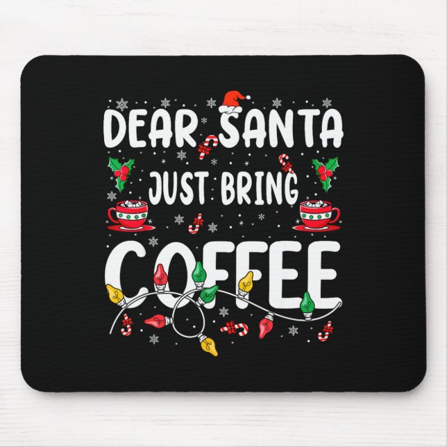 Dear Santa Just Bring Coffee Christmas Coffee Love Musmatta (Framsidan)