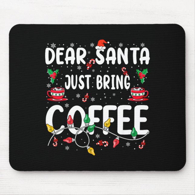 Dear Santa Just Bring Coffee Christmas Coffee Love Musmatta (Framsidan)
