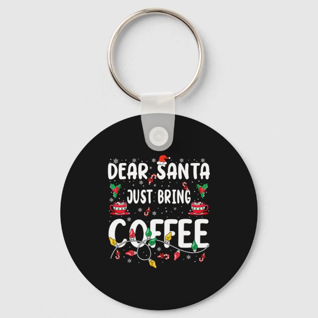 Dear Santa Just Bring Coffee Christmas Coffee Love Nyckelring (Framsida)