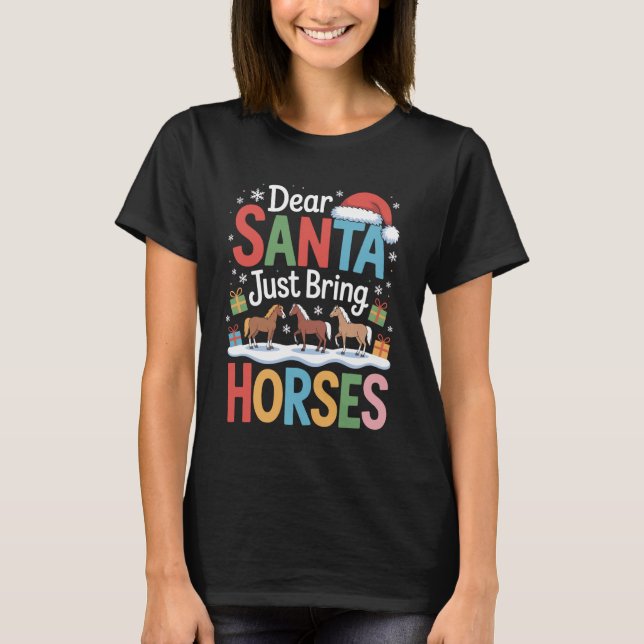 Dear Santa Just Bring Horses Animal Lover Equestri T Shirt (Framsida)