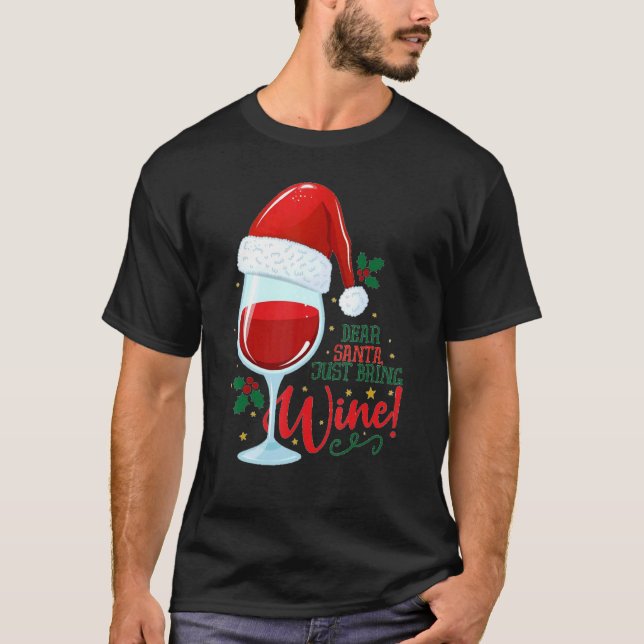 Dear Santa just bring me Wine Glasses  Xmas Drinki T Shirt (Framsida)