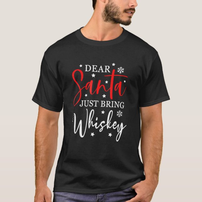 Dear Santa Just Bring Whiskey Christmas Funny Xmas T Shirt (Framsida)