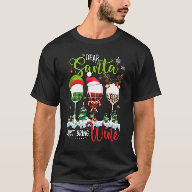 Dear Santa Just Bring Wine   Christmas Wine Glasse T Shirt (Framsida)
