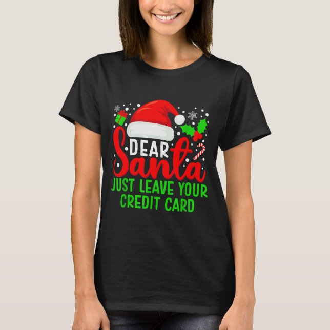 Dear Santa Just Leave Your Credit Card Family Chri T Shirt (Framsida)