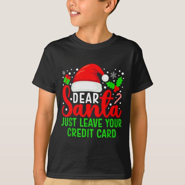 Dear Santa Just Leave Your Credit Card Family Chri T Shirt (Framsida)