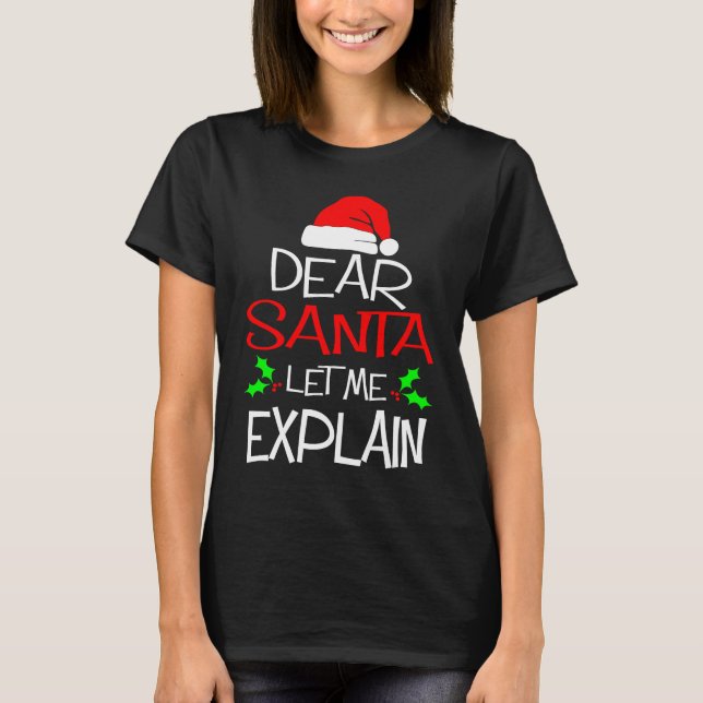 Dear Santa Let Me Explain  Christmas Vacation T Shirt (Framsida)