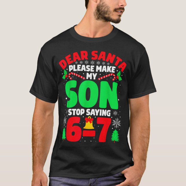 Dear Santa Make My Son Stop Saying 6-7 Funny Chris T Shirt (Framsida)