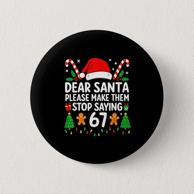 Dear Santa Make Them Stop Saying 67 Christmas Six  Knapp (Framsida)