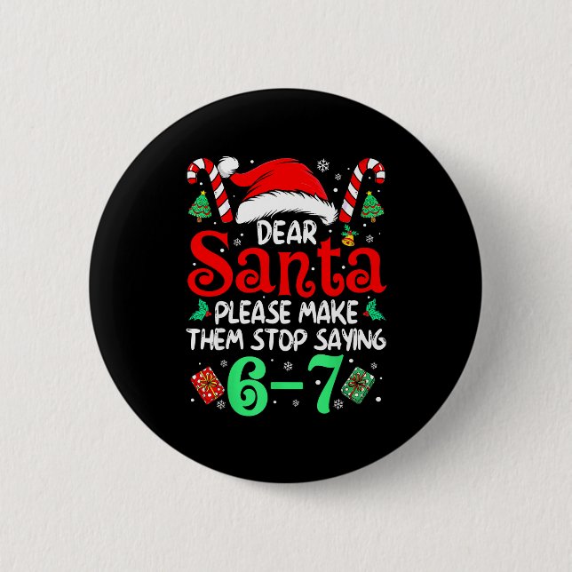 Dear Santa Make Them Stop Saying 67 Christmas Six  Knapp (Framsida)